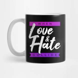 When Love and Hate Collide Mug